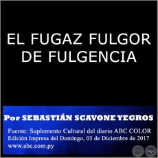 EL FUGAZ FULGOR DE FULGENCIA - Por SEBASTIN SCAVONE YEGROS - Domingo, 03 de Diciembre de 2017